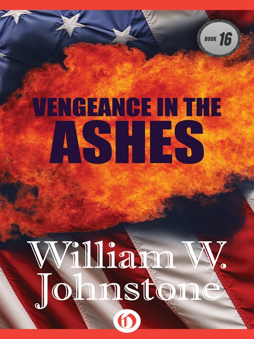 Title details for Vengeance In The Ashes by William W. Johnstone - Available